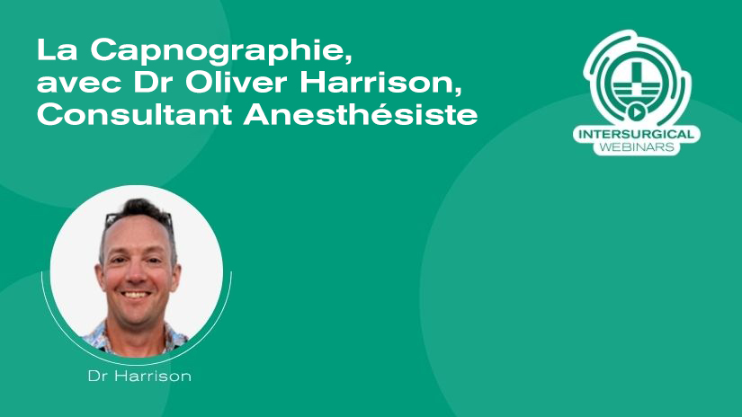 Webinaire éducatif en accès libre: La Capnographie, avec Dr Oliver Harrison, Consultant Anesthésiste